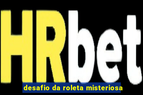 desafio da roleta misteriosa